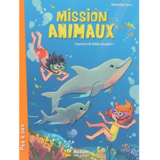 Livre Mission animaux : Sauvons le bébé dauphin